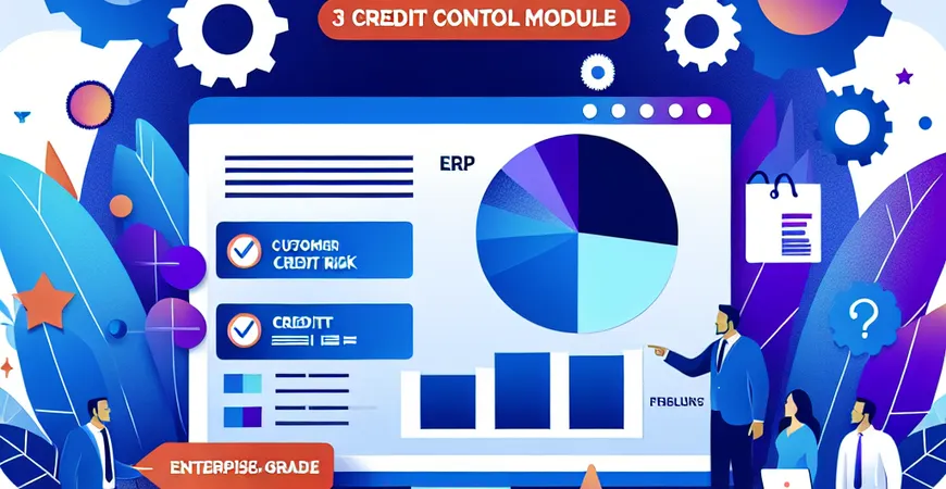 客户信用风险高？ERP信用管控模块的3道防火墙  